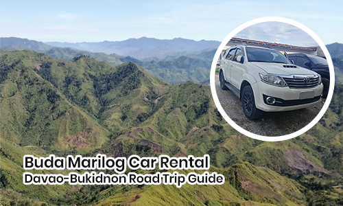 Buda Marilog Car Rental Davao | Davao-Bukidnon Road Trip Guide